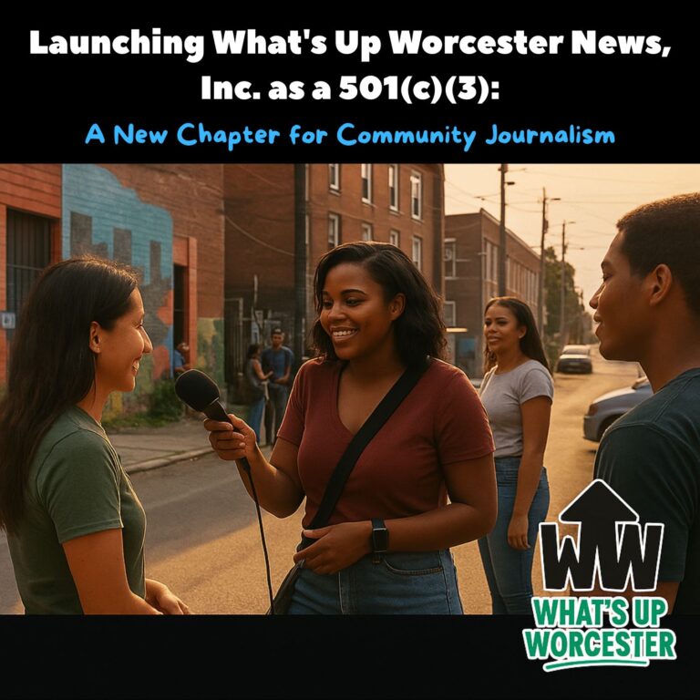 Launching What's Up Worcester News, Inc. as a 501(c)(3): A New Chapter for Community Journalism